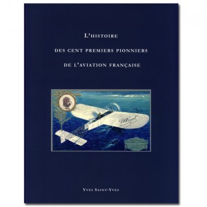 L'HISTOIRE DES CENT PREMIERS PIONNIERS DE L'AVIATION Française