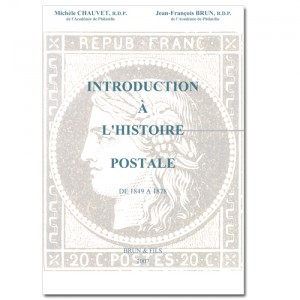 INTRODUCTION &Agrave; L'HISTOIRE POSTALE DE 1848 &Agrave; 1878