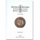 DOUBLES ET DENIERS TOURNOIS DE CUIVRES, ROYAUX ET F&Eacute;ODAUX : 1577-1684